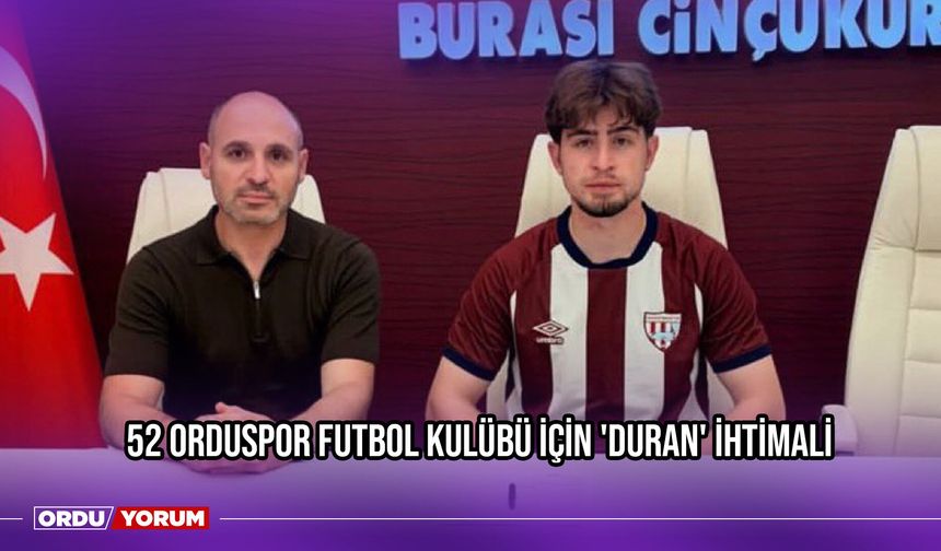 52 Orduspor Futbol Kulübü İçin 'Duran' İhtimali