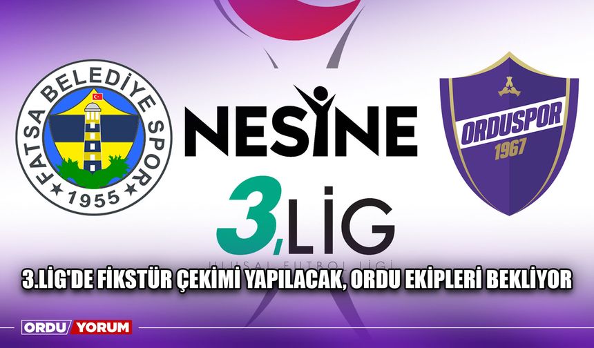 3.Lig'de Fikstür Çekimi Yapılacak, Ordu Ekipleri Bekliyor