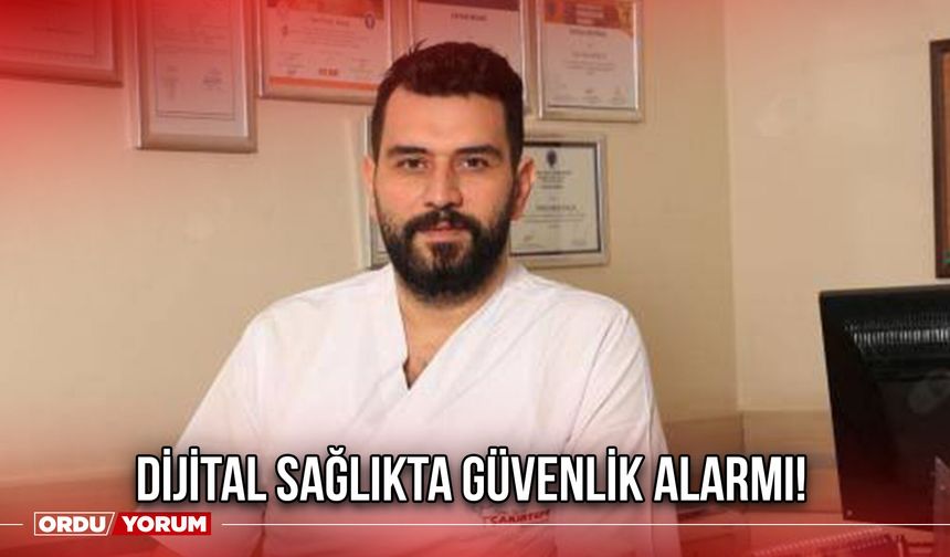 Dijital Sağlıkta Güvenlik Alarmı!