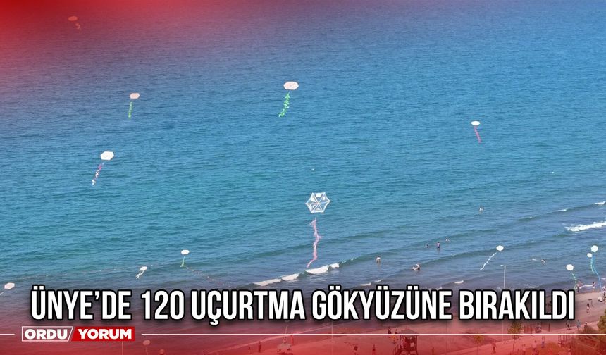 Ünye’de 120 Uçurtma Gökyüzüne Bırakıldı