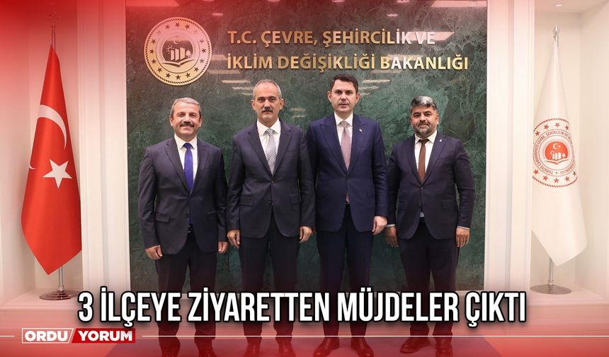 3 İlçeye Ziyaretten Müjdeler Çıktı