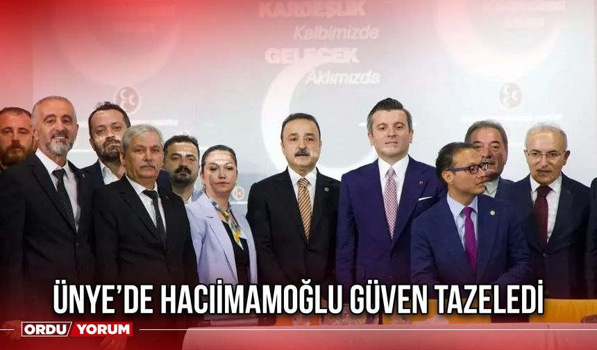 Ünye’de Hacıimamoğlu Güven Tazeledi