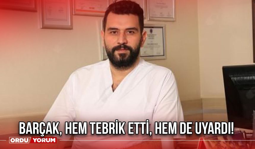 Barçak, Hem Tebrik Etti, Hem De Uyarı!