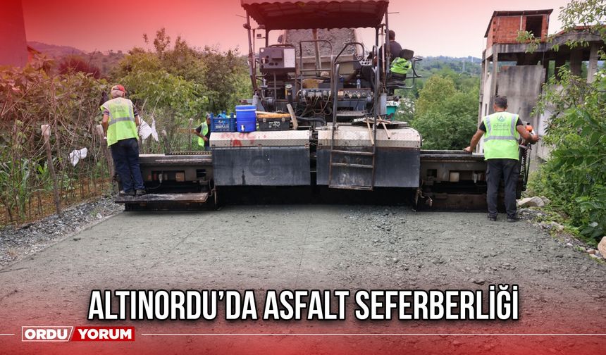 Altınordu’da Asfalt Seferberliği