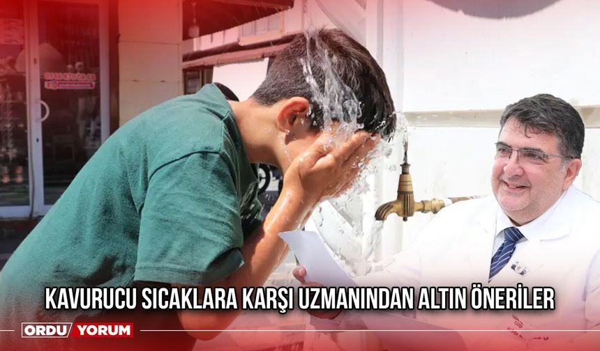 Kavurucu Sıcaklara Karşı Uzmanından Altın Öneriler