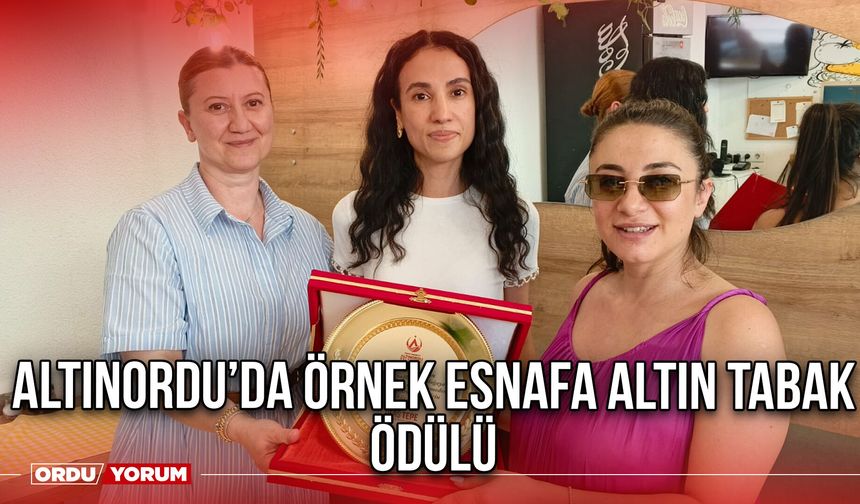 Altınordu’da Örnek Esnafa Altın Tabak Ödülü