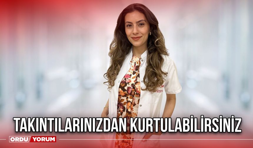 Takıntılarınızdan Kurtulabilirsiniz