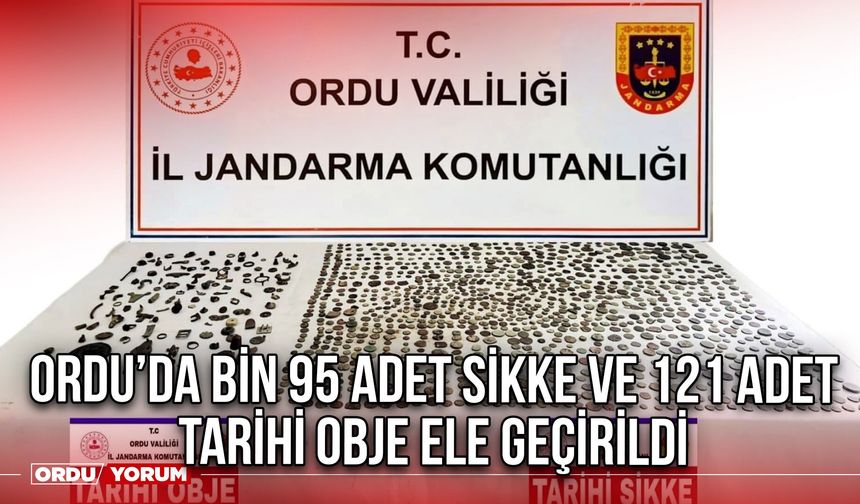 Ordu’da Bin 95 Adet Sikke ve 121 Adet Tarihi Obje Ele Geçirildi