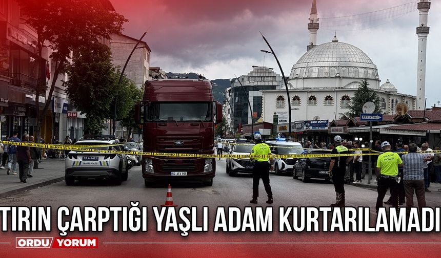 Tırın Çarptığı Yaşlı Adam Kurtarılamadı