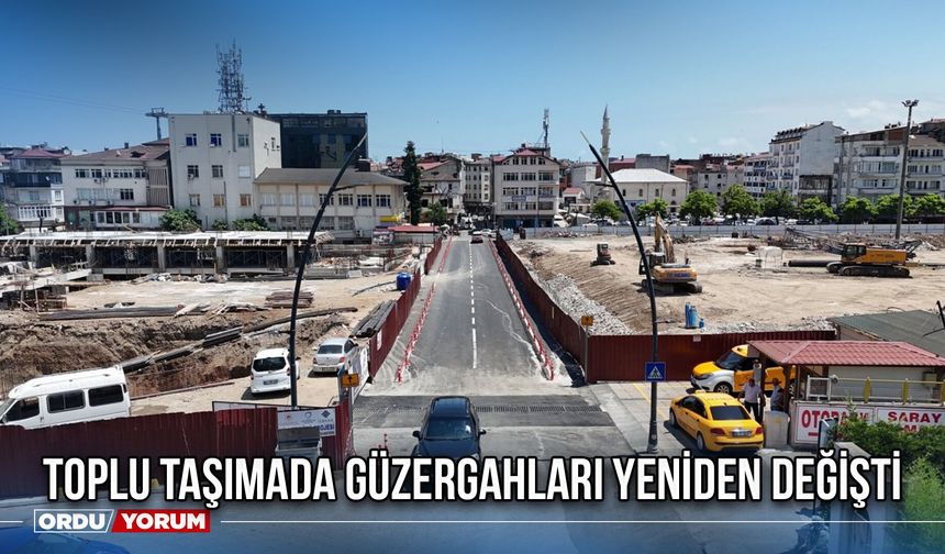 Toplu Taşımada Güzergahları Yeniden Değişti