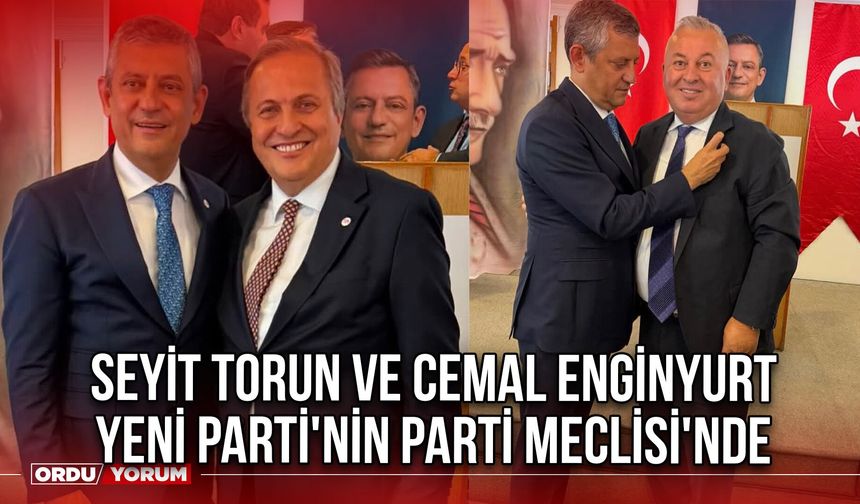 Seyit Torun ve Cemal Enginyurt Yeni Parti'nin Parti Meclisi'nde