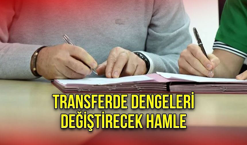 Transferde Dengeleri Değiştirecek Hamle