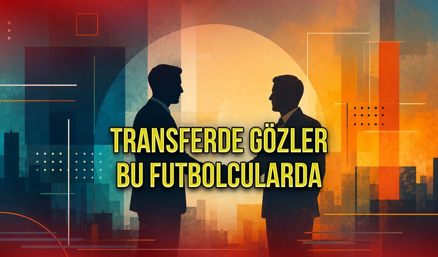 Transferde Gözler Bu Futbolcularda