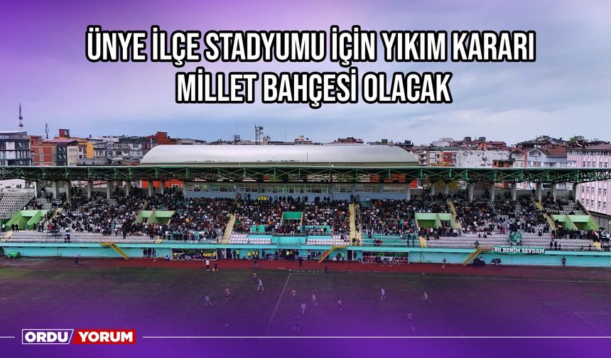 Ünye İlçe Stadyumu İçin Yıkım Kararı, Millet Bahçesi Olacak