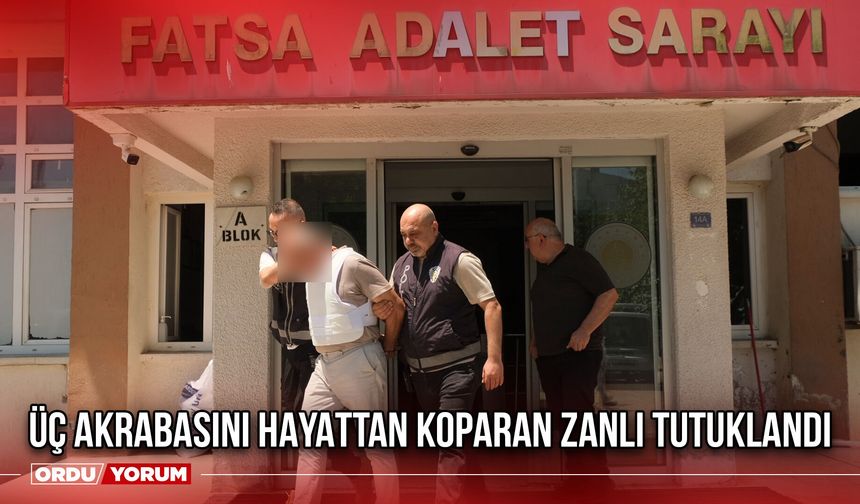 Üç Akrabasını Hayattan Koparan Zanlı Tutuklandı