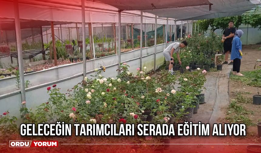 Geleceğin Tarımcıları Serada Eğitim Alıyor