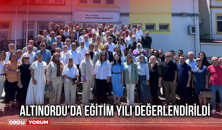 Altınordu’da Eğitim Yılı Değerlendirildi