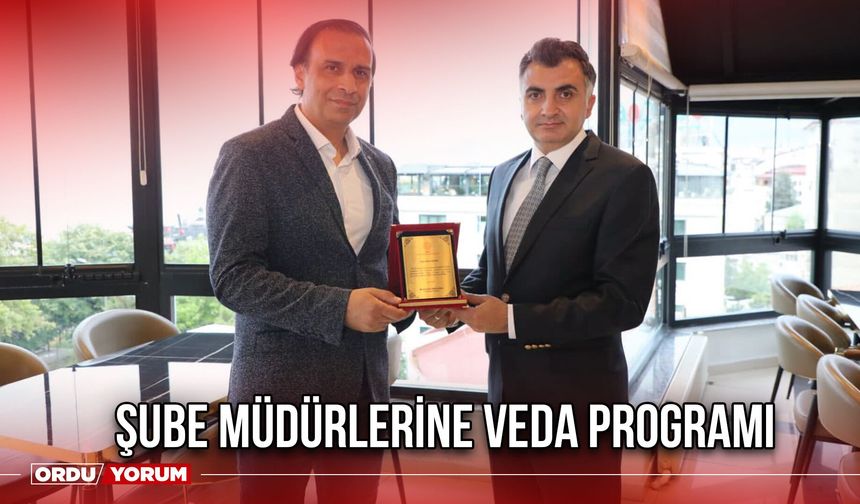 Şube Müdürlerine Veda Programı
