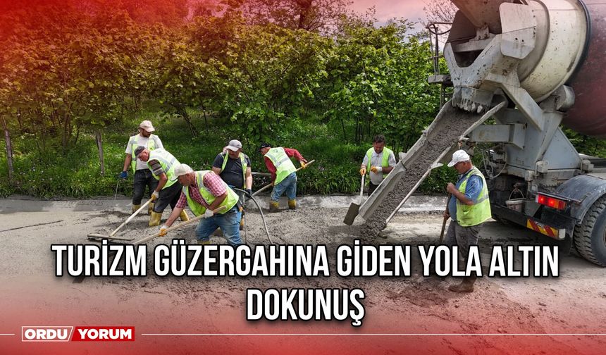 Turizm Güzergahına Giden Yola Altın Dokunuş