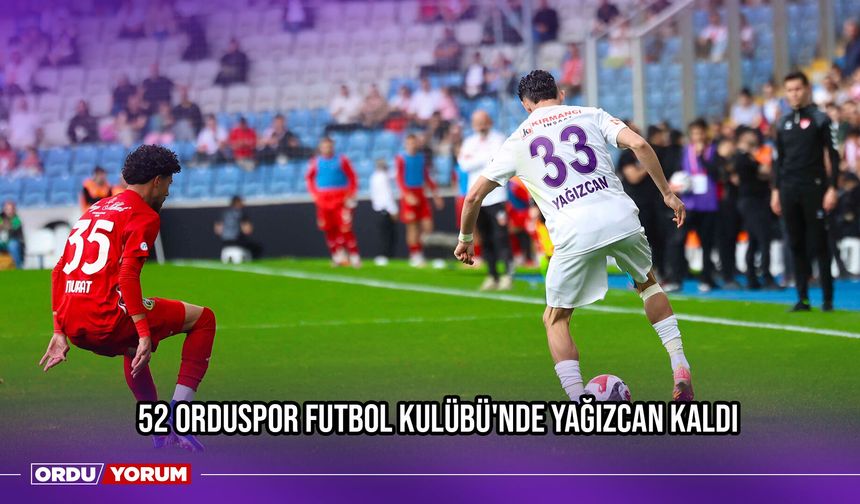 52 Orduspor Futbol Kulübü'nde Yağızcan Kaldı