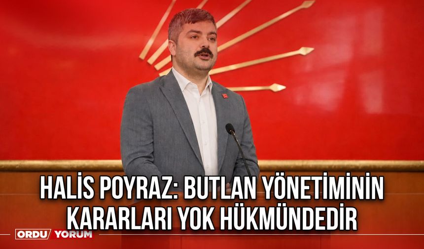 Halis Poyraz: Butlan Yönetiminin Kararları Yok Hükmündedir