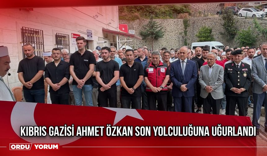 Kıbrıs Gazisi Ahmet Özkan Son Yolculuğuna Uğurlandı