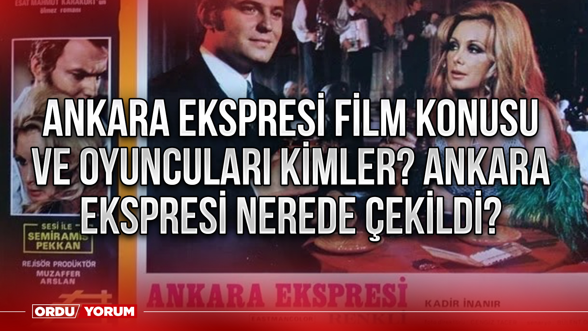 Ankara Ekspresi Film Konusu Ve Oyuncuları Kimler Ankara Ekspresi