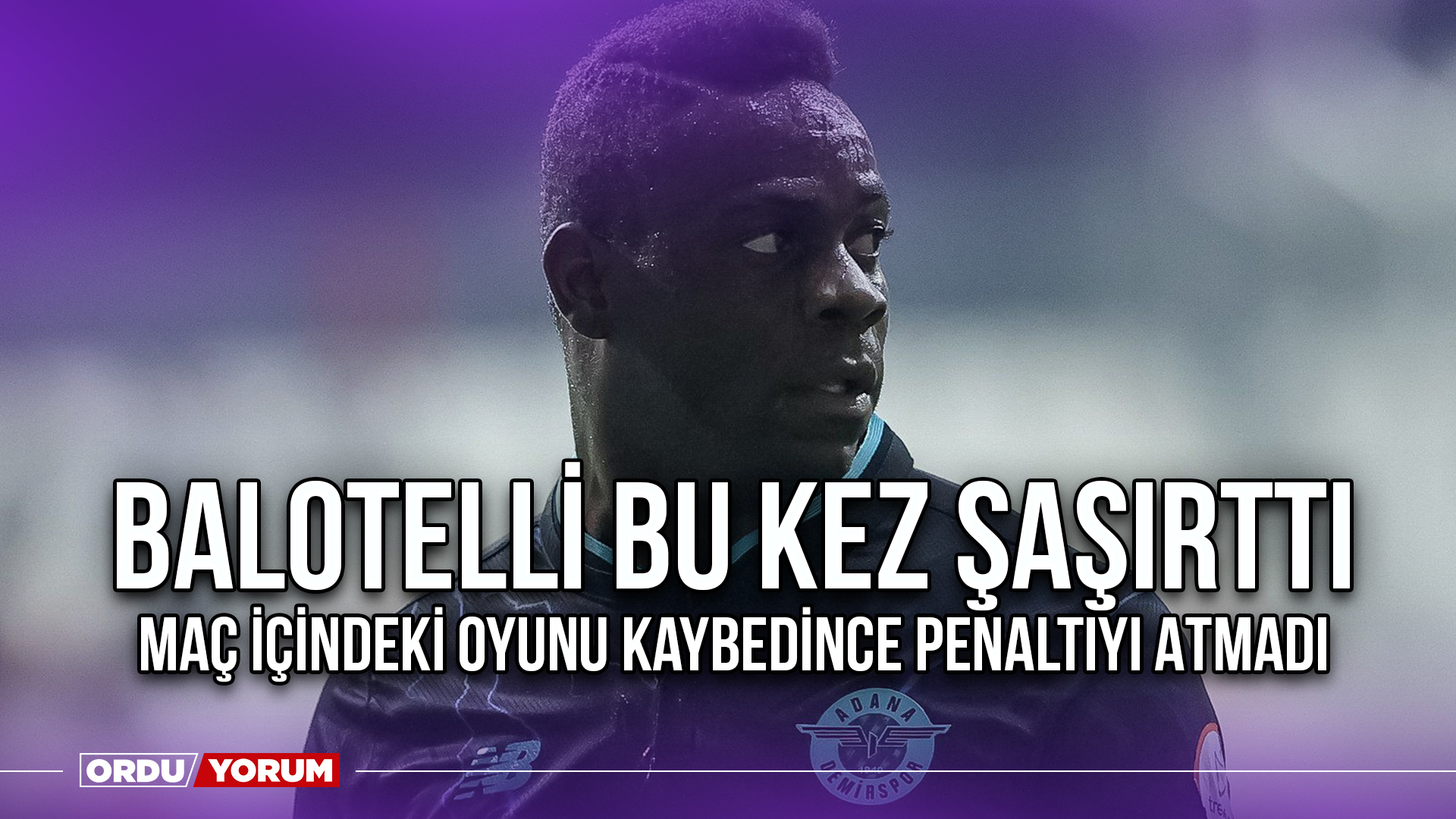 Balotelli questa volta ha sorpreso di non aver segnato il rigore dopo aver perso la partita nella partita – Ordu Last Minute News – Ordu Yorum Newspaper