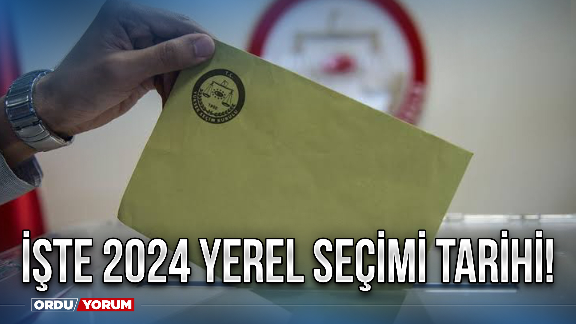 İşte 2024 yerel seçimi tarihi! Ordu Son Dakika Haberleri Ordu Yorum