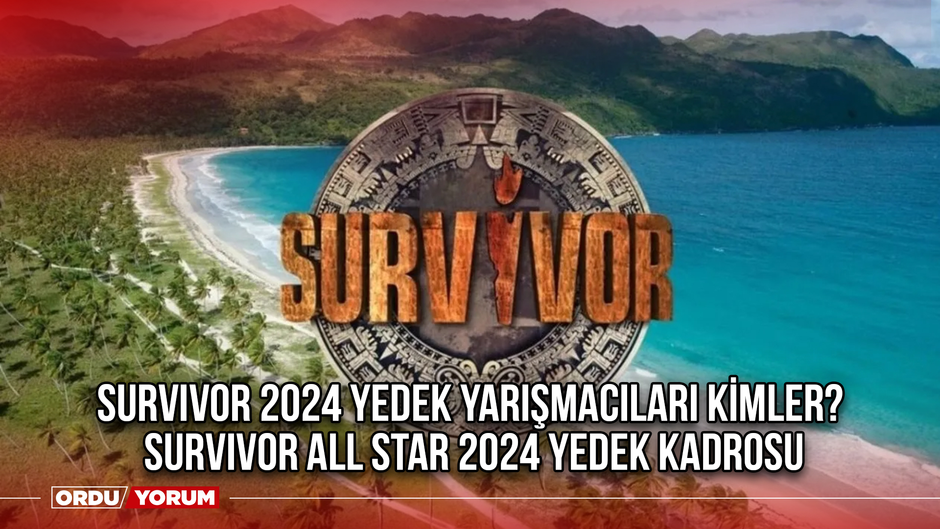 Survivor 2024 yedek yarışmacıları kimler? Survivor All Star 2024 yedek