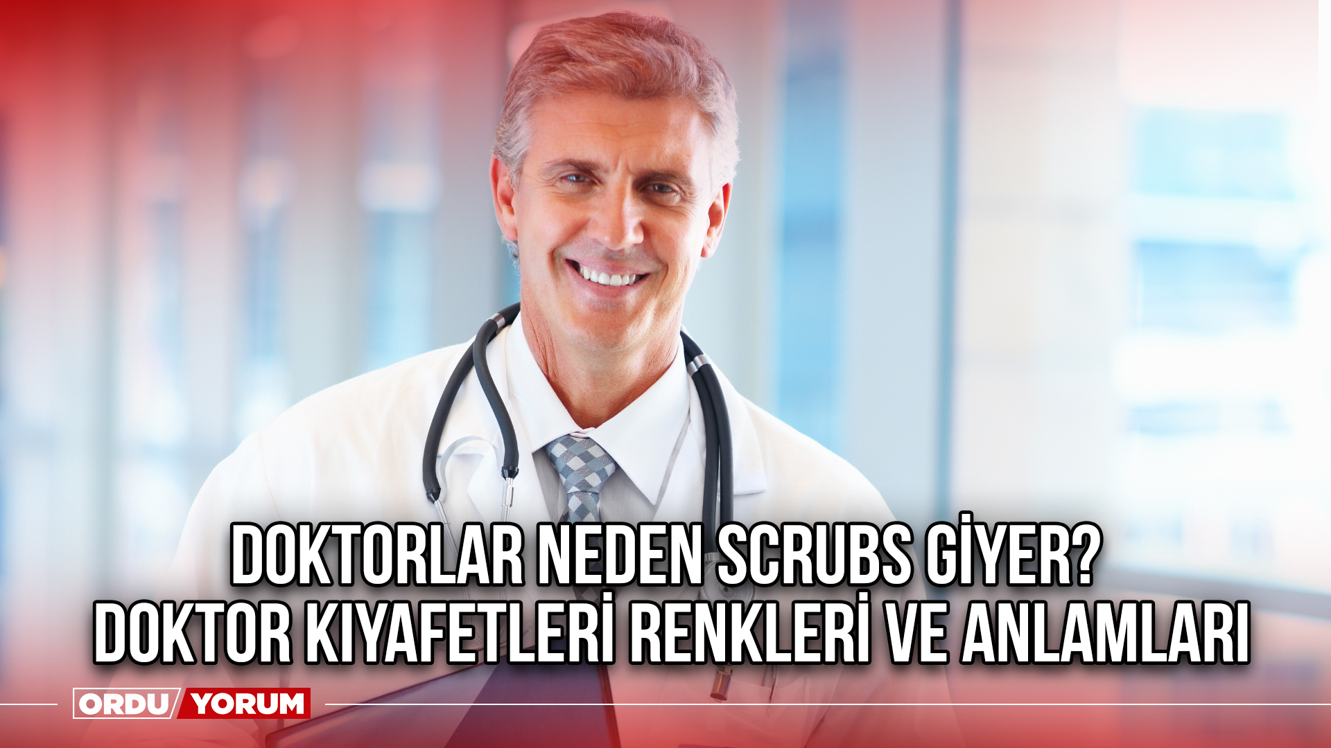 Doktorlar neden scrubs giyer? Doktor kıyafetleri renkleri ve anlamları