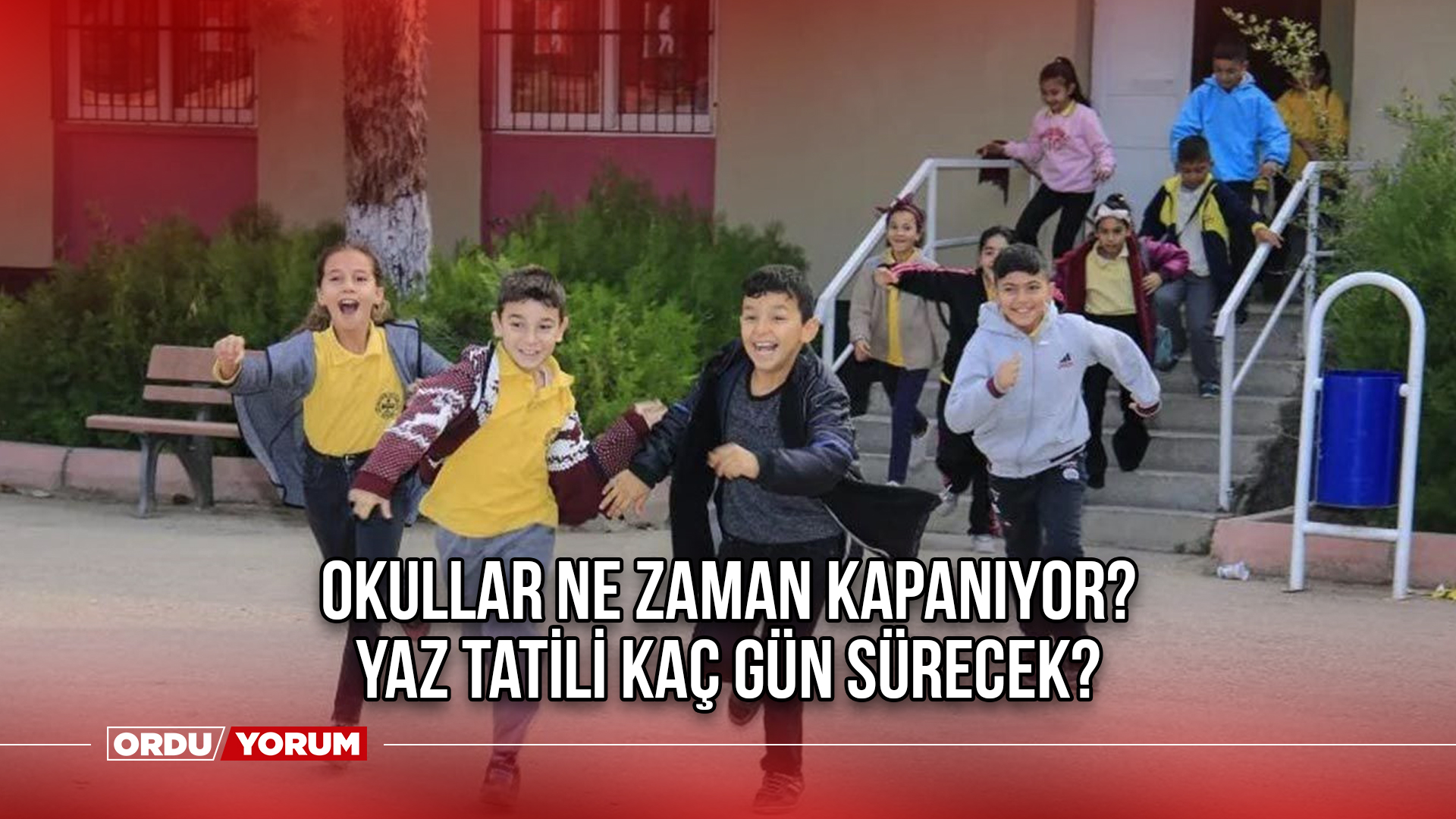 Okullar Ne Zaman Kapanıyor? 2024 Yaz Tatili Ne Zaman Başlayacak? Yaz