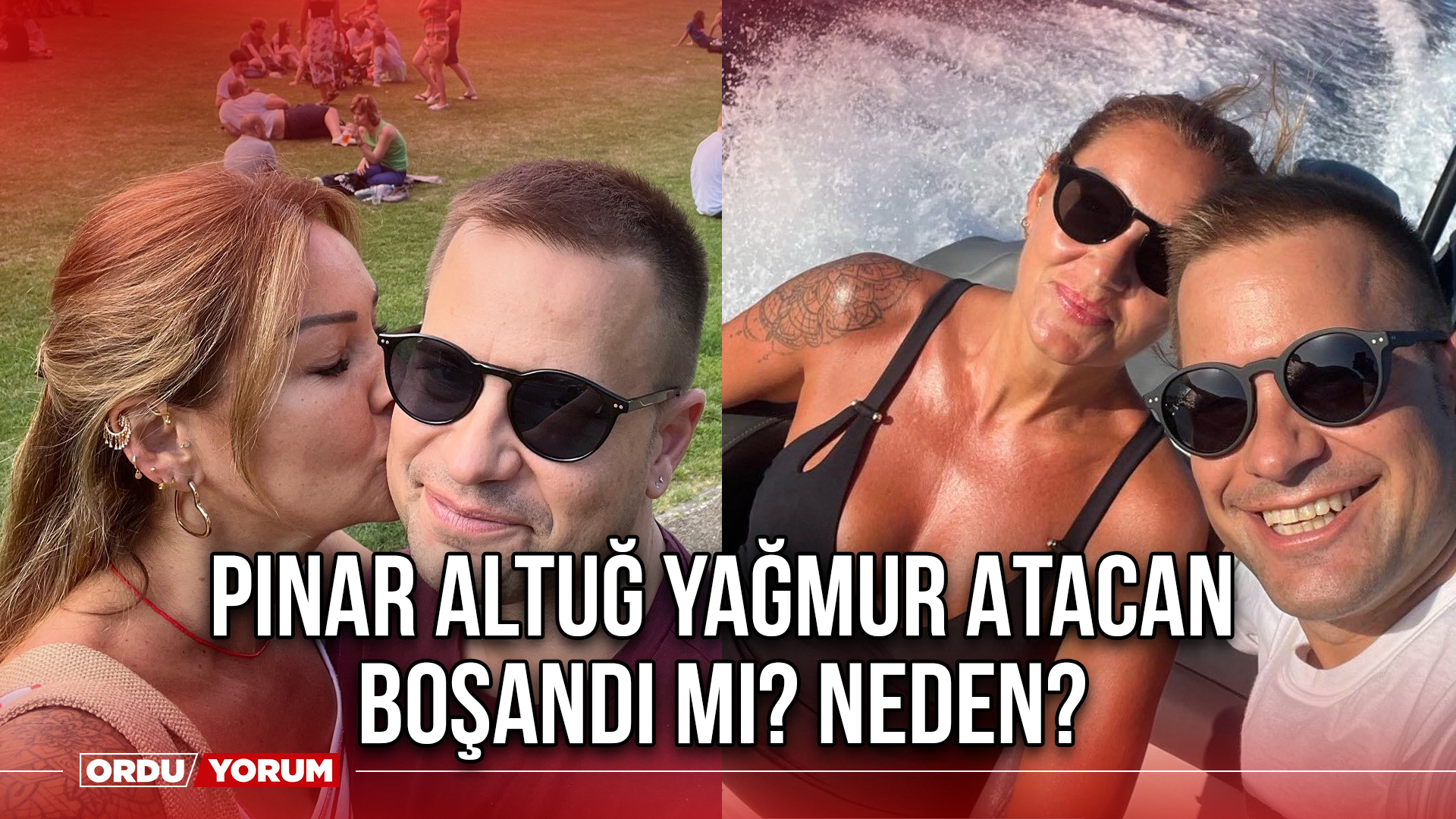 Pınar Altuğ Yağmur Atacan Boşandı mı? Neden? - Ordu Son Dakika Haberleri -  Ordu Yorum Gazetesi - Ordu Haber
