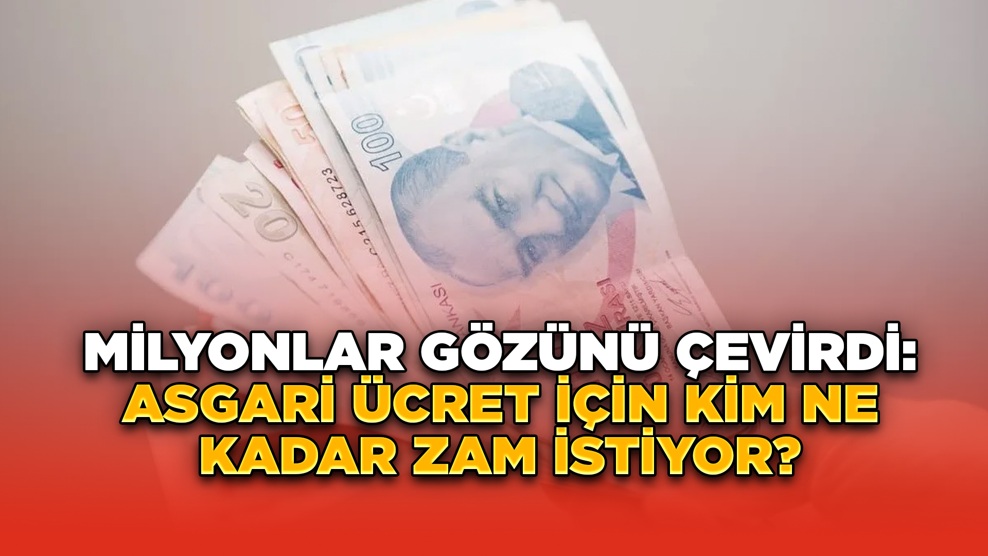 Milyonlar Gözünü Çevirdi: Asgari Ücret İçin Kim Ne Kadar Zam İstiyor?