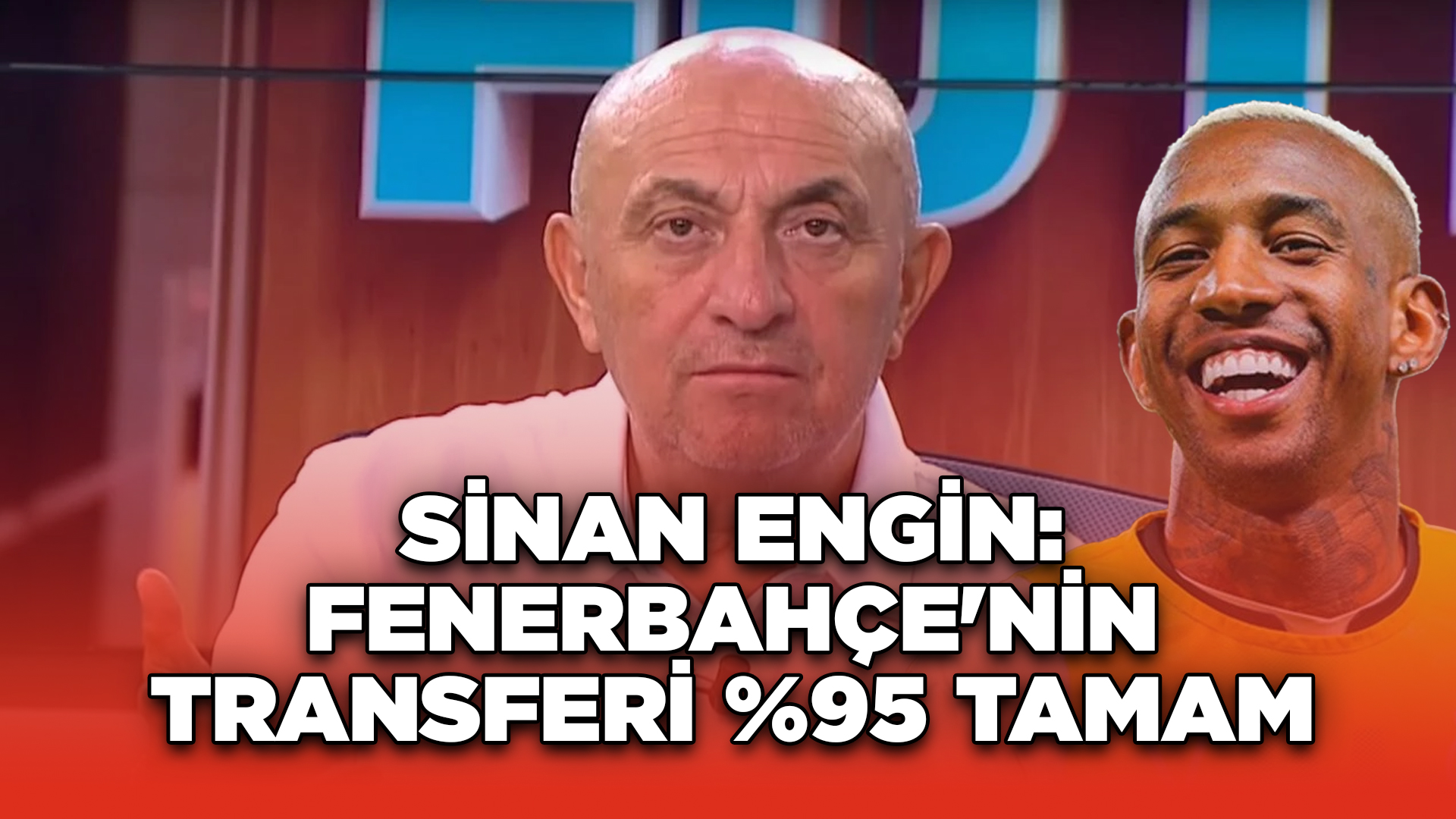 Sinan Engin: Fenerbahçe'nin Transferi %95 Tamam